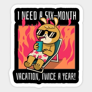 I need a six-month vacation, twice a year! Sticker